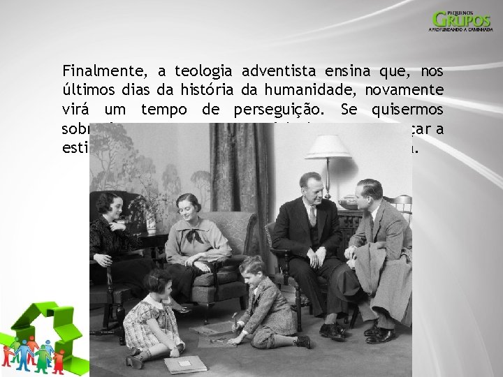 Finalmente, a teologia adventista ensina que, nos últimos dias da história da humanidade, novamente
