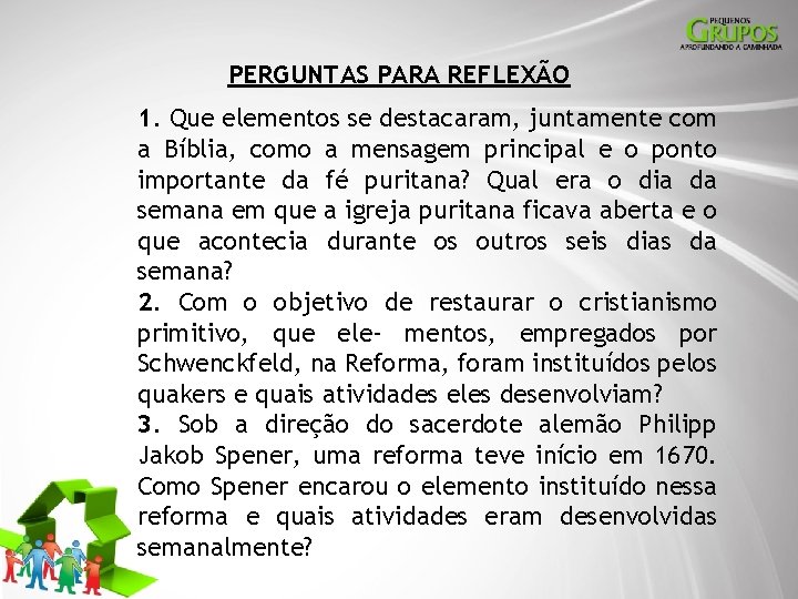 PERGUNTAS PARA REFLEXÃO 1. Que elementos se destacaram, juntamente com a Bíblia, como a