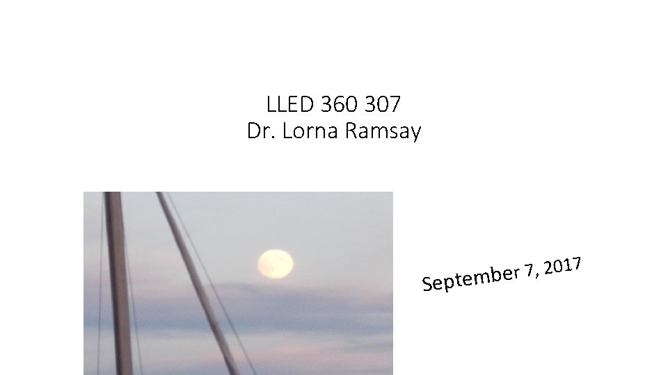 LLED 360 307 Dr. Lorna Ramsay S S 17 0 2 , 7 r