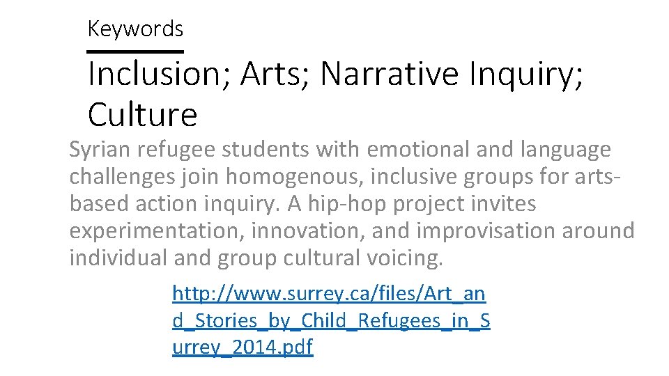 Keywords Inclusion; Arts; Narrative Inquiry; Culture Syrian refugee students with emotional and language challenges