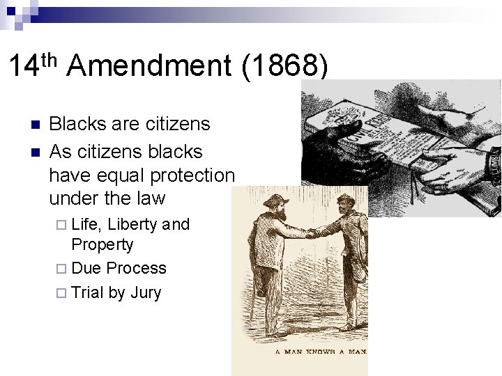 th 14 n n Amendment (1868) Blacks are citizens As citizens blacks have equal