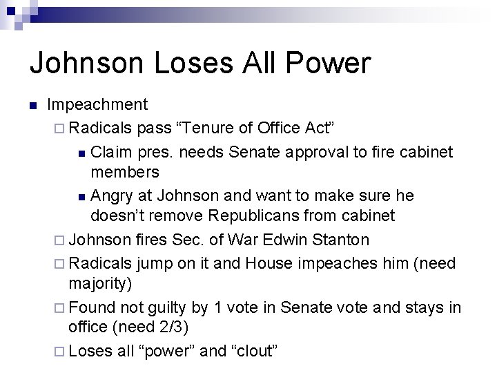Johnson Loses All Power n Impeachment ¨ Radicals pass “Tenure of Office Act” n