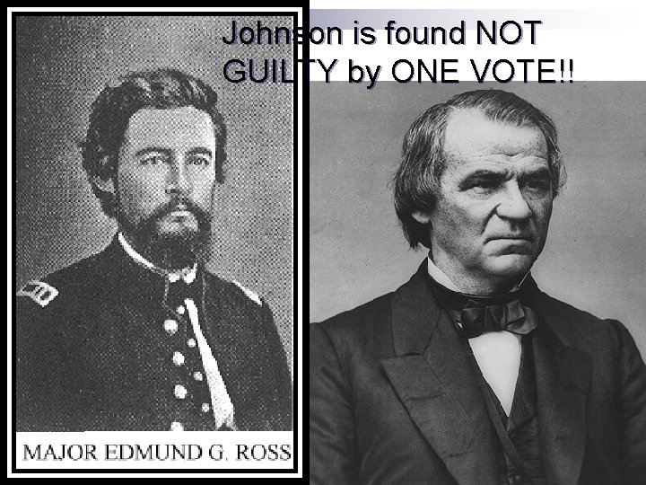 Johnson is found NOT GUILTY by ONE VOTE!! 