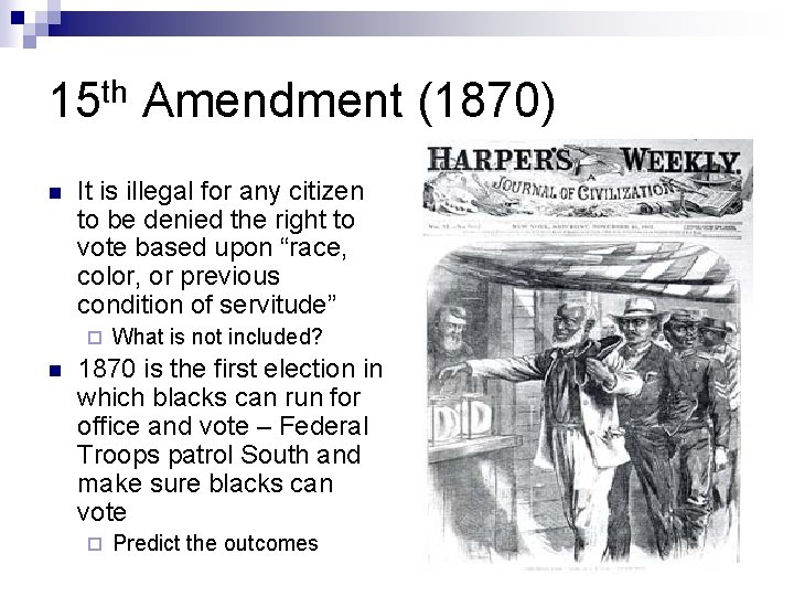 15 th Amendment (1870) n It is illegal for any citizen to be denied