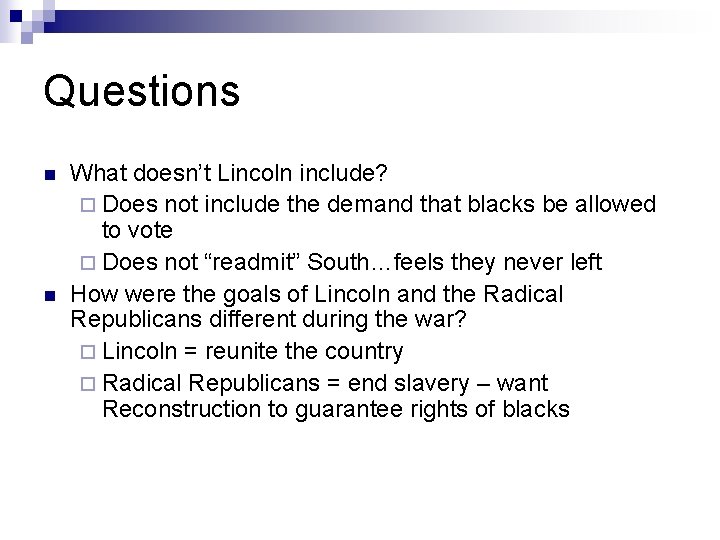 Questions n n What doesn’t Lincoln include? ¨ Does not include the demand that