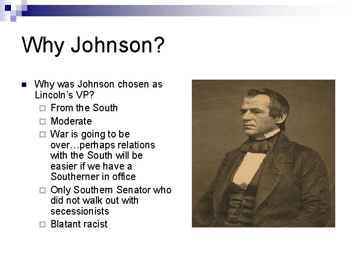 Why Johnson? n Why was Johnson chosen as Lincoln’s VP? ¨ From the South