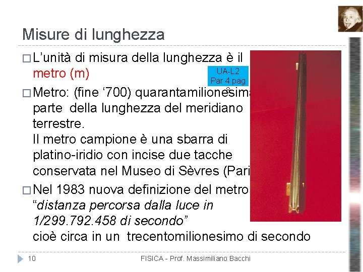 Misure di lunghezza � L’unità di misura della lunghezza è il UA-L 2 metro