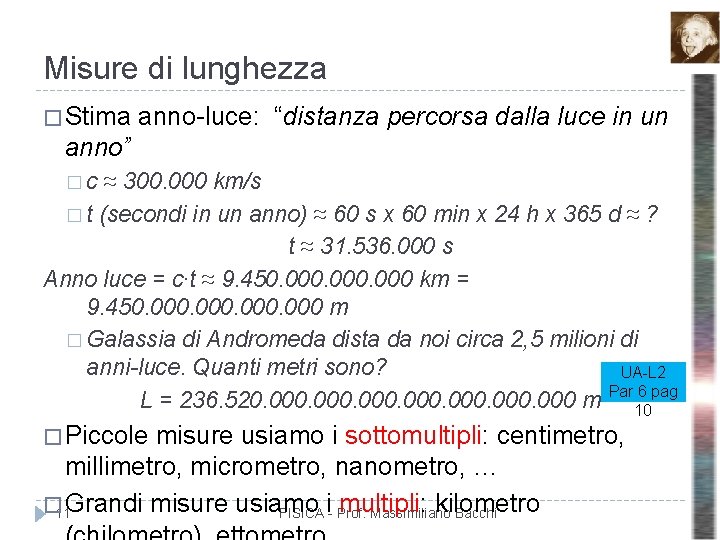 Misure di lunghezza � Stima anno-luce: “distanza percorsa dalla luce in un anno” �c