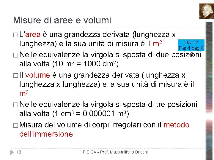 Misure di aree e volumi � L’area è una grandezza derivata (lunghezza x UA-L
