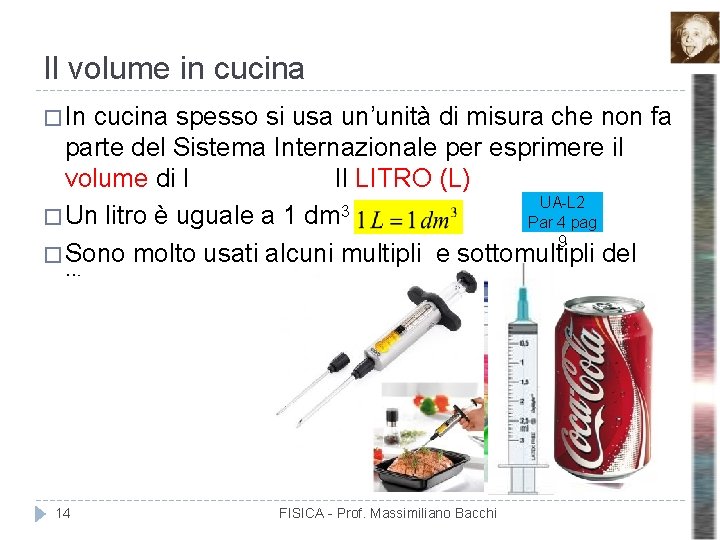 Il volume in cucina � In cucina spesso si usa un’unità di misura che