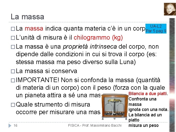 La massa indica quanta materia c’è in un corpo. Par. UA-L 2 5 pag