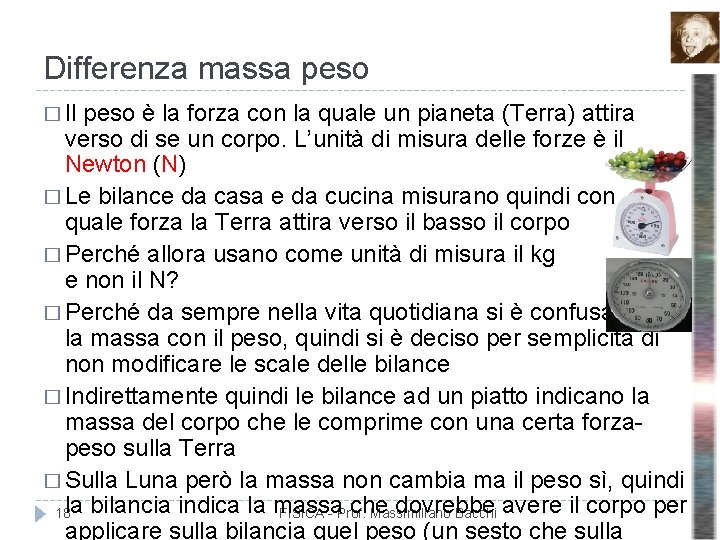 Differenza massa peso � Il peso è la forza con la quale un pianeta