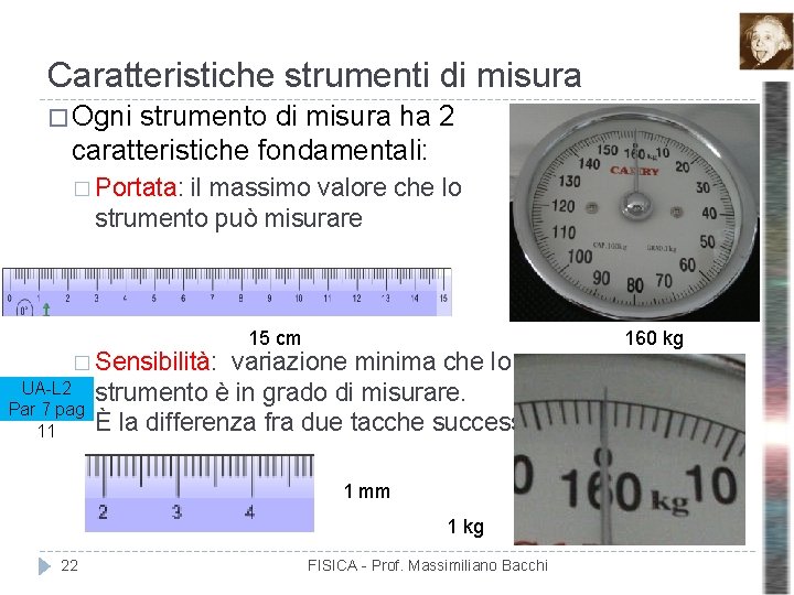 Caratteristiche strumenti di misura � Ogni strumento di misura ha 2 caratteristiche fondamentali: �