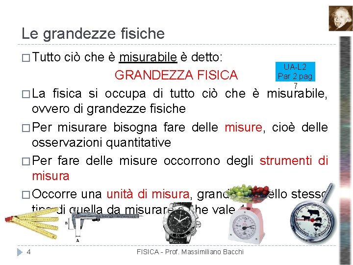 Le grandezze fisiche � Tutto ciò che è misurabile è detto: UA-L 2 Par
