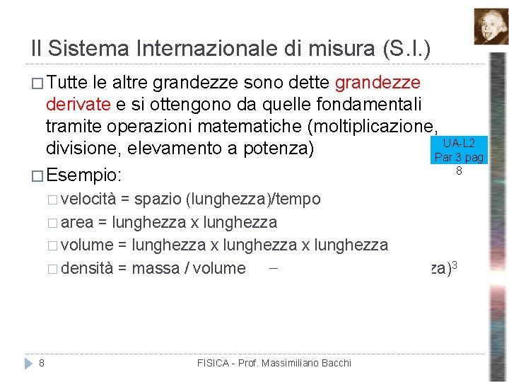 Il Sistema Internazionale di misura (S. I. ) � Tutte le altre grandezze sono