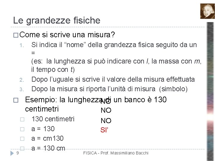 Le grandezze fisiche � Come 1. 2. 3. Si indica il “nome” della grandezza
