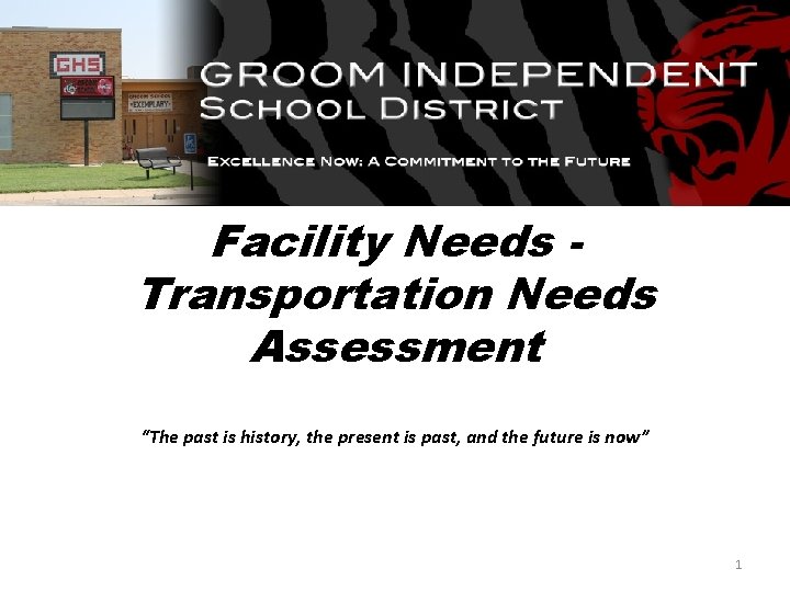 Facility Needs Transportation Needs Assessment “The past is history, the present is past, and