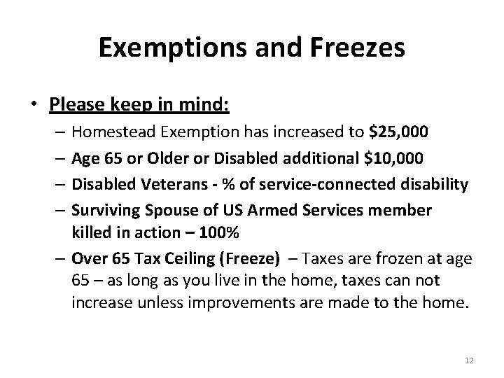 Exemptions and Freezes • Please keep in mind: – Homestead Exemption has increased to