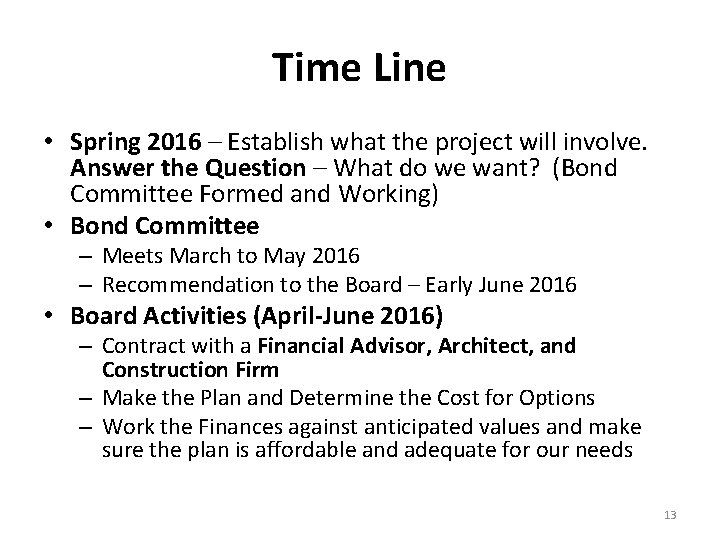 Time Line • Spring 2016 – Establish what the project will involve. Answer the