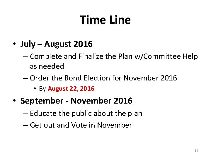 Time Line • July – August 2016 – Complete and Finalize the Plan w/Committee