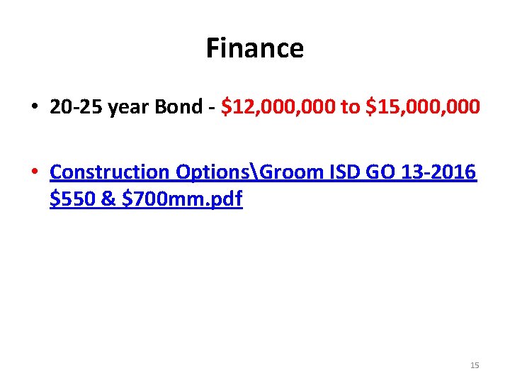 Finance • 20 -25 year Bond - $12, 000 to $15, 000 • Construction