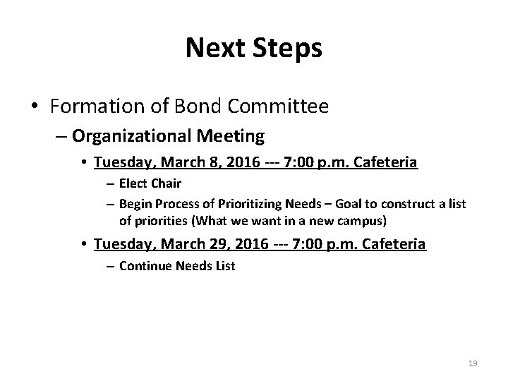 Next Steps • Formation of Bond Committee – Organizational Meeting • Tuesday, March 8,