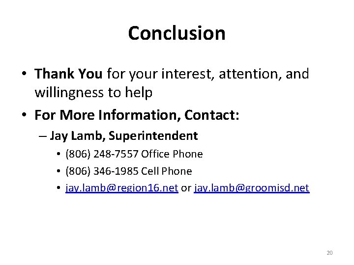 Conclusion • Thank You for your interest, attention, and willingness to help • For