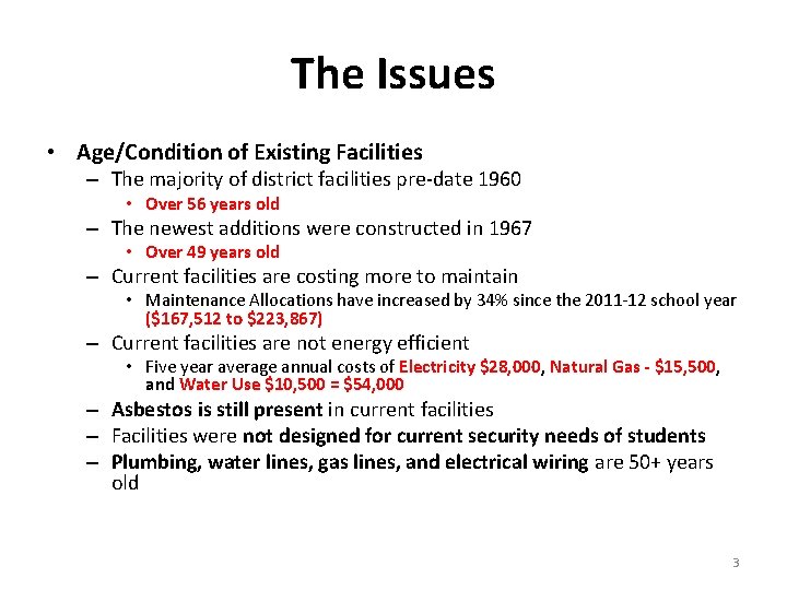 The Issues • Age/Condition of Existing Facilities – The majority of district facilities pre-date