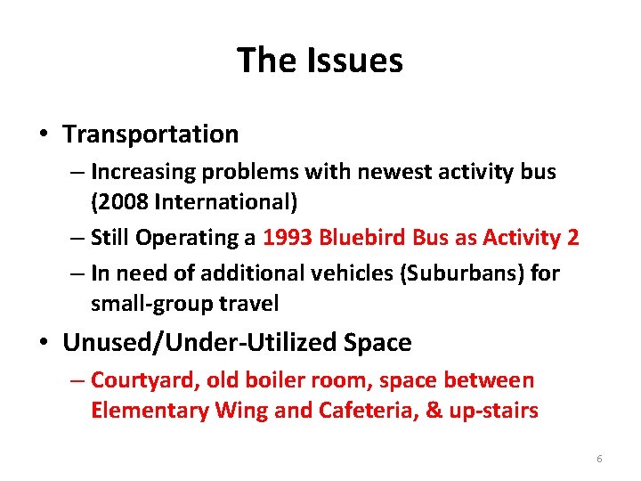 The Issues • Transportation – Increasing problems with newest activity bus (2008 International) –