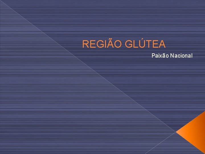 REGIÃO GLÚTEA Paixão Nacional 