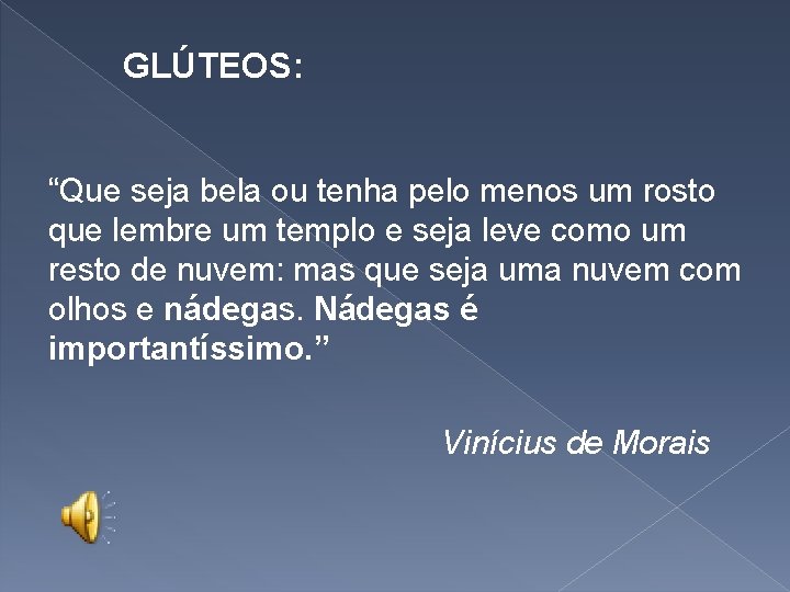 GLÚTEOS: “Que seja bela ou tenha pelo menos um rosto que lembre um templo