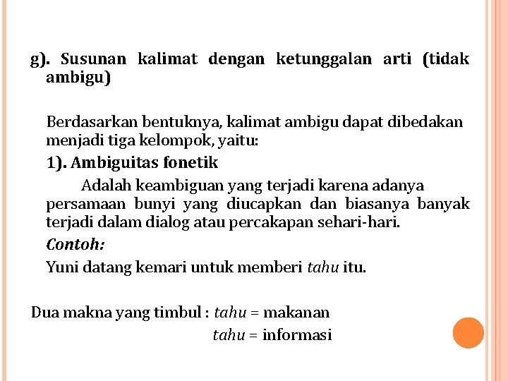 g). Susunan kalimat dengan ketunggalan arti (tidak ambigu) Berdasarkan bentuknya, kalimat ambigu dapat dibedakan