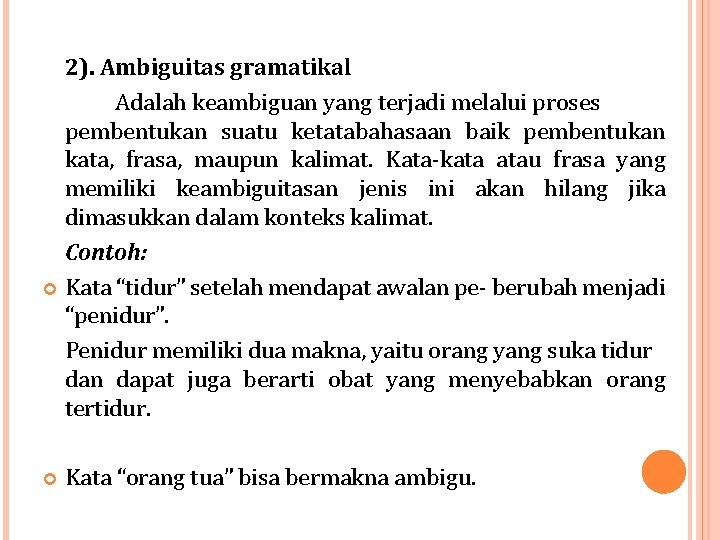 2). Ambiguitas gramatikal Adalah keambiguan yang terjadi melalui proses pembentukan suatu ketatabahasaan baik pembentukan