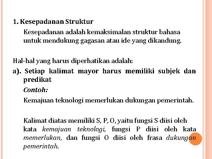 1. Kesepadanan Struktur Kesepadanan adalah kemaksimalan struktur bahasa untuk mendukung gagasan atau ide yang