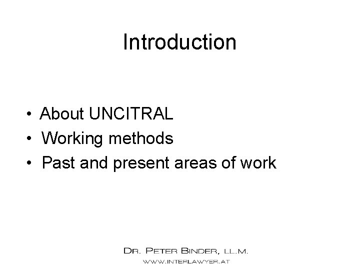 Introduction • About UNCITRAL • Working methods • Past and present areas of work