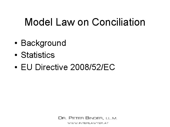 Model Law on Conciliation • Background • Statistics • EU Directive 2008/52/EC 