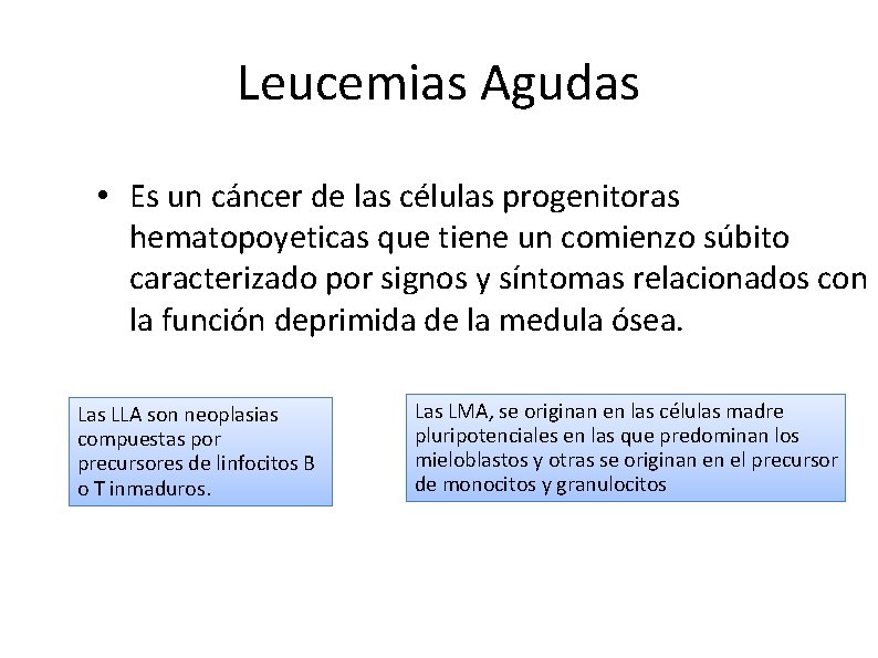 Leucemias Agudas • Es un cáncer de las células progenitoras hematopoyeticas que tiene un