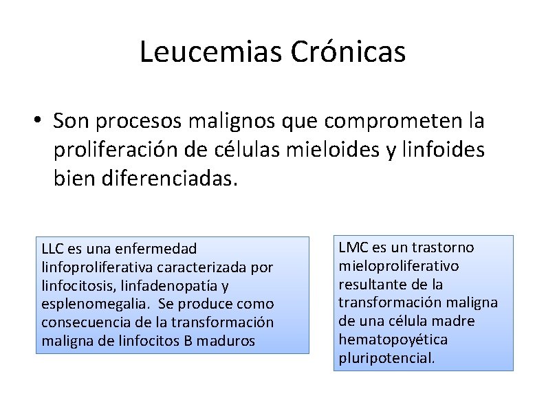 Leucemias Crónicas • Son procesos malignos que comprometen la proliferación de células mieloides y