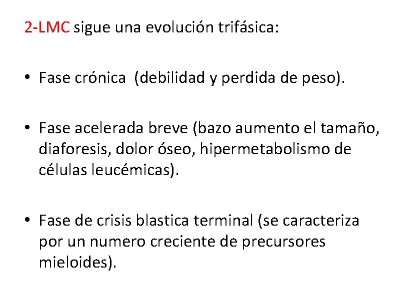 2 -LMC sigue una evolución trifásica: • Fase crónica (debilidad y perdida de peso).