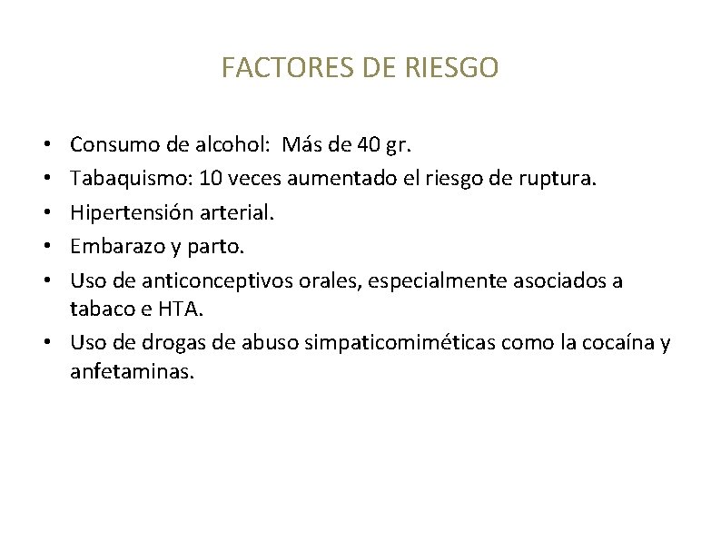 FACTORES DE RIESGO Consumo de alcohol: Más de 40 gr. Tabaquismo: 10 veces aumentado