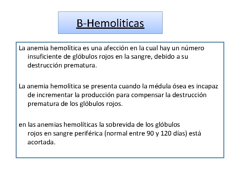 B-Hemoliticas La anemia hemolítica es una afección en la cual hay un número insuficiente