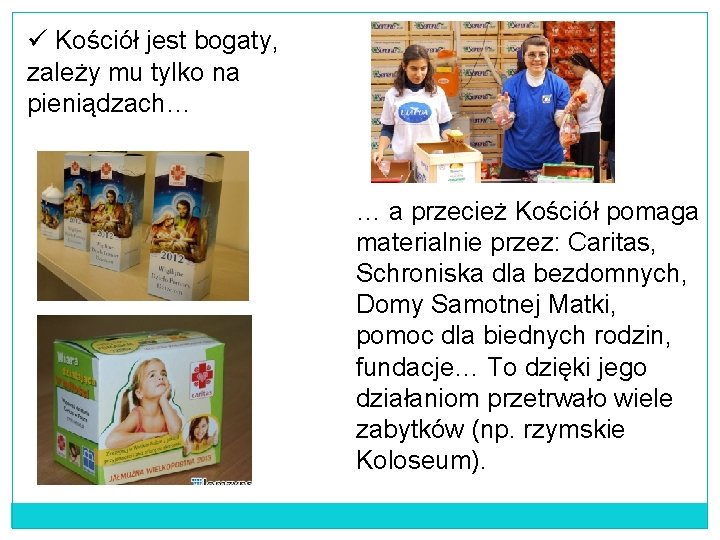 ü Kościół jest bogaty, zależy mu tylko na pieniądzach… … a przecież Kościół pomaga