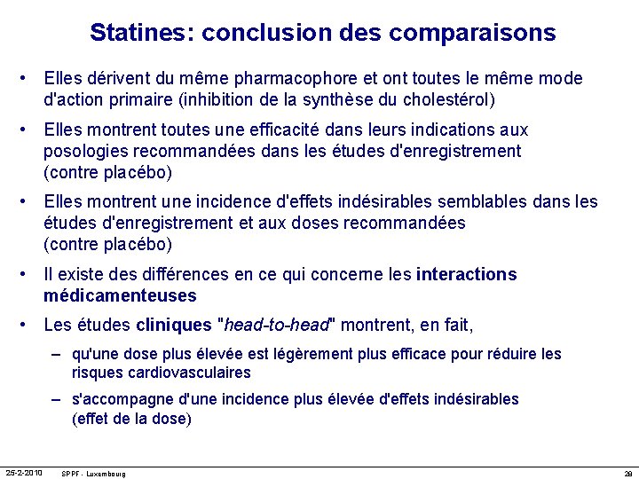 Statines: conclusion des comparaisons • Elles dérivent du même pharmacophore et ont toutes le