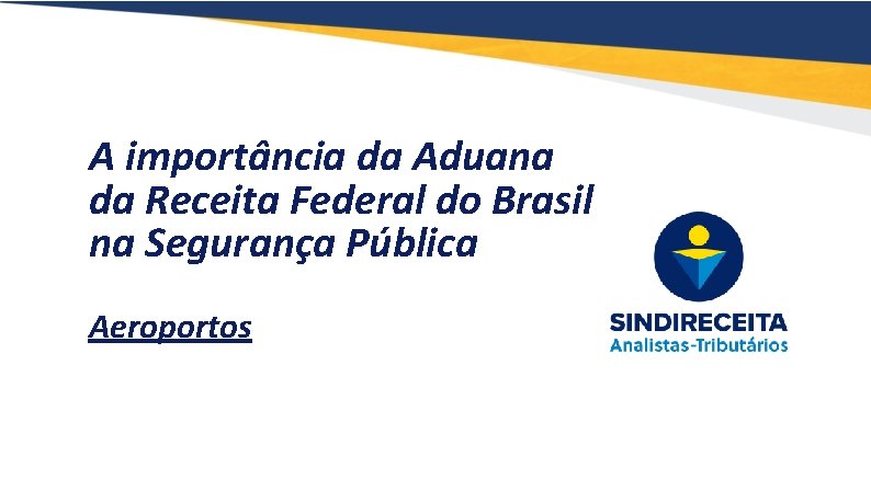 A importância da Aduana da Receita Federal do Brasil na Segurança Pública Aeroportos 