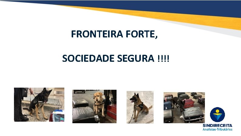 FRONTEIRA FORTE, SOCIEDADE SEGURA !!!! 
