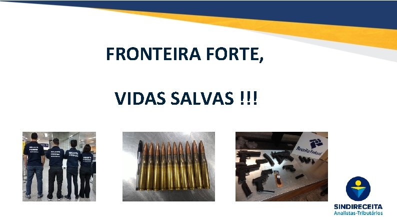 FRONTEIRA FORTE, VIDAS SALVAS !!! 