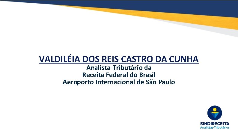 VALDILÉIA DOS REIS CASTRO DA CUNHA Analista-Tributário da Receita Federal do Brasil Aeroporto Internacional