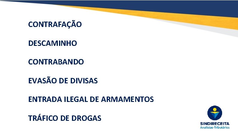 CONTRAFAÇÃO DESCAMINHO CONTRABANDO EVASÃO DE DIVISAS ENTRADA ILEGAL DE ARMAMENTOS TRÁFICO DE DROGAS 