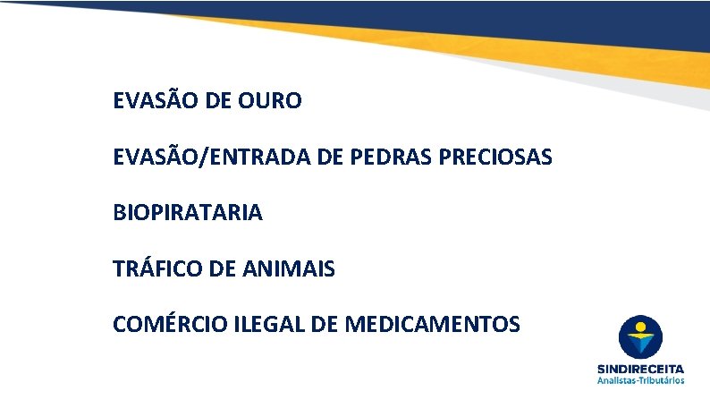 EVASÃO DE OURO EVASÃO/ENTRADA DE PEDRAS PRECIOSAS BIOPIRATARIA TRÁFICO DE ANIMAIS COMÉRCIO ILEGAL DE