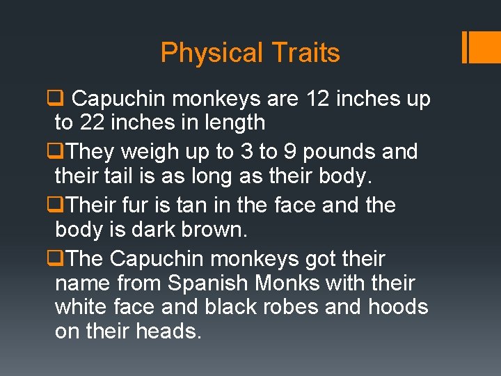 Physical Traits q Capuchin monkeys are 12 inches up to 22 inches in length
